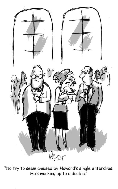 "Do try to seem amused by Howard's single entendres. He's working up to a double."