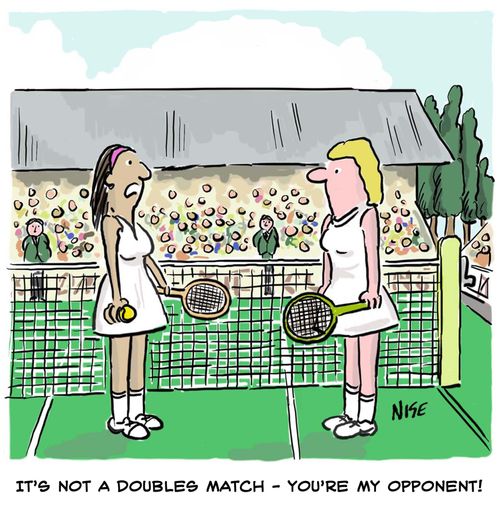 "It's not a doubles match - you're my opponent!"