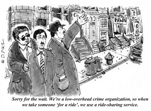 "Sorry for the wait. We're a low-overhead crime organization, so when we take someone 'for a ride', we use a ride-sharing service."