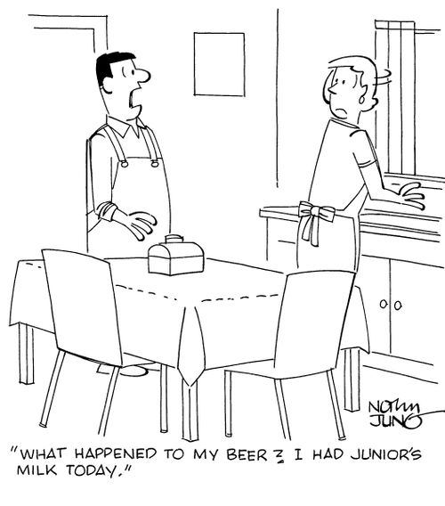 "What happened to my beer? I had junior's milk today."