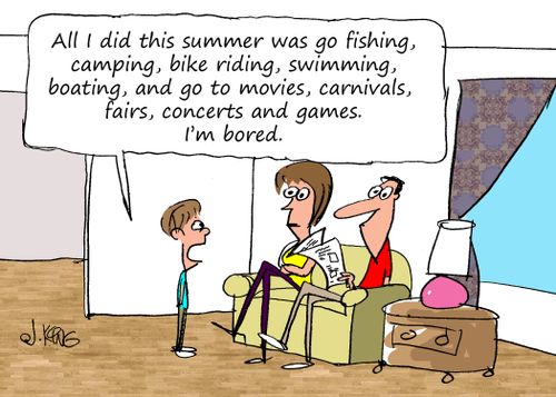 "All I did this summer was go fishing, camping, bike riding, swimming, boating, and go the movies, carnivals, fairs, concerts and games. I'm bored."