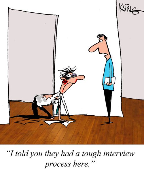 "I told you they had a tough interview process here."