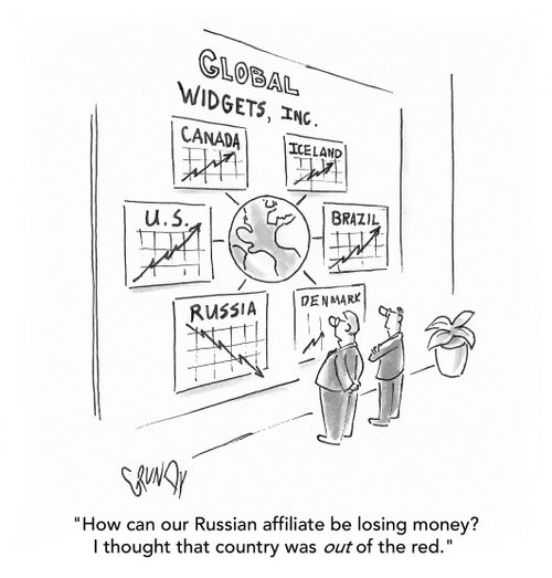 "How can our Russian affiliate be losing money? I thought that country was out of the red."