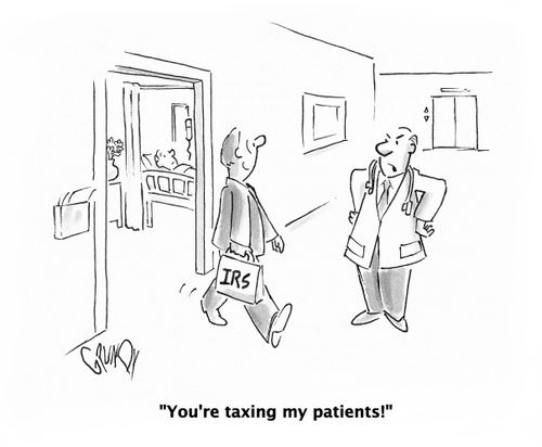 "You're taxing my patients!"