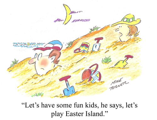 "Let's have some fun kids, he says, let's play Easter Island."