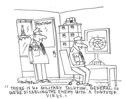 "There is no military solution, General, so we're disabling the enemy with a computer virus."