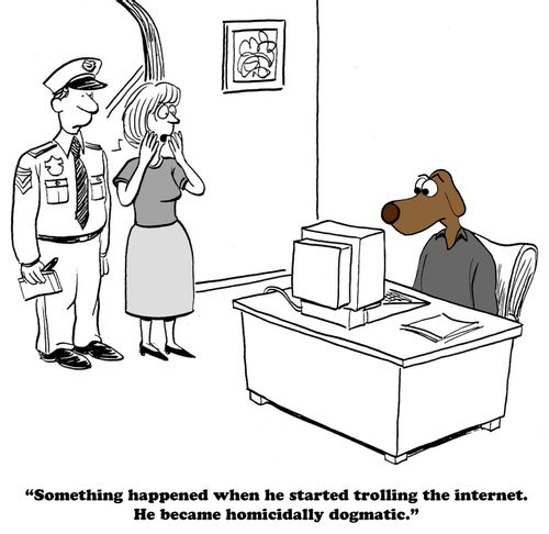 "Something happened when he started trolling the internet. He became homicidally dogmatic."