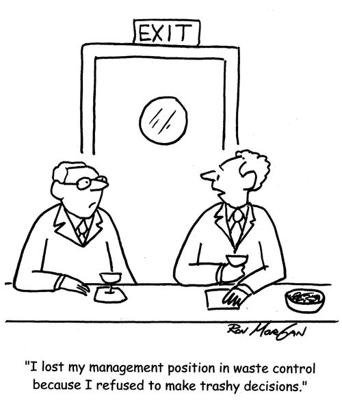 "I lost my management position in waste control because I refused to make trashy decisions."