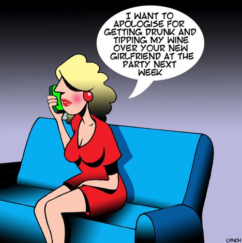 I want to apologise for getting drunk and tipping my wine over your new girlfriend at the party next week."