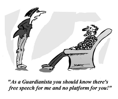 "As a Guardianista you should know there's free speech for me and no platform for you!"