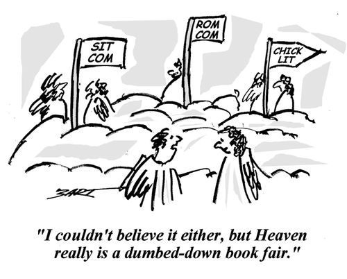"I couldn't believe it either, but Heaven really is a dumbed-down book fair."