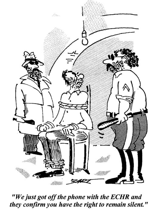 "We just got off the phone with the ECHR and they confirm you have the right to remain silent."