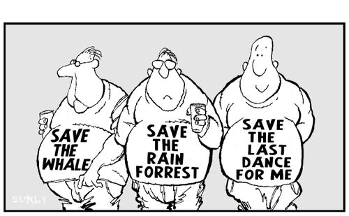 Save the Whale, Save the Rain Forrest and Save the Last Dance For Me.
