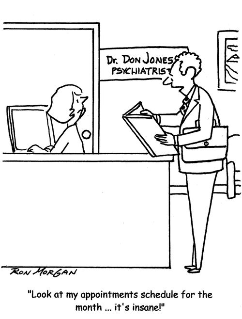 "Look at my appointments schedule for the month ... it's insane!"