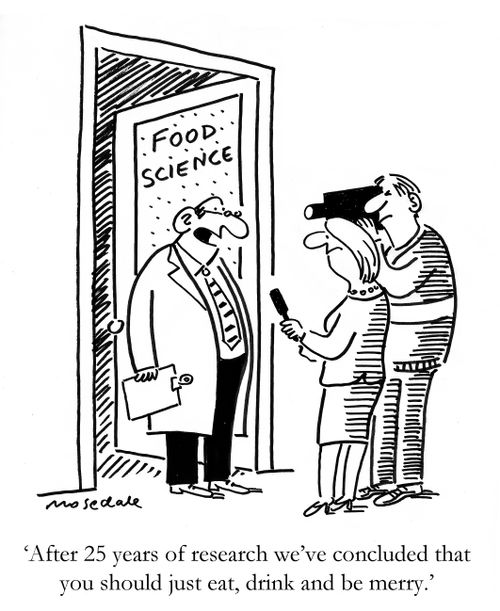 'After 25 years of research we've concluded that you should just eat, drink and be merry.'