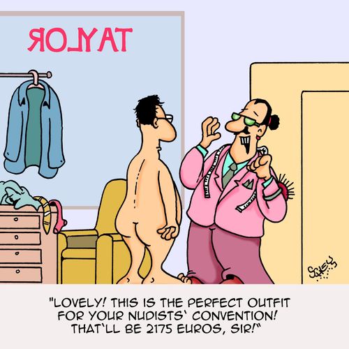 "Lovely! This is the perfect outfit for our nudists' convention! That'll be 2175 Euros, sir!"