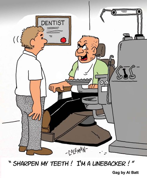 "Sharpen my teeth! I'm a linebacker!"
