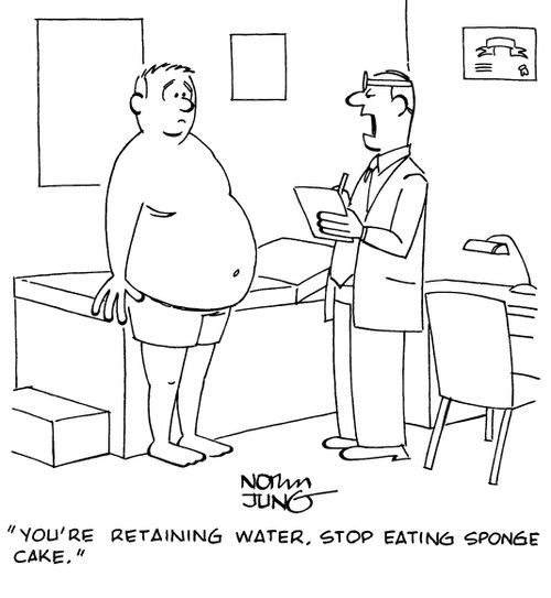 "You're retaining water. Stop eating sponge cake."