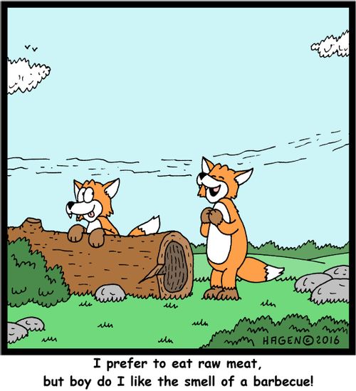 "I prefer to eat raw meat, but boy do I like the smell of a barbecue!"