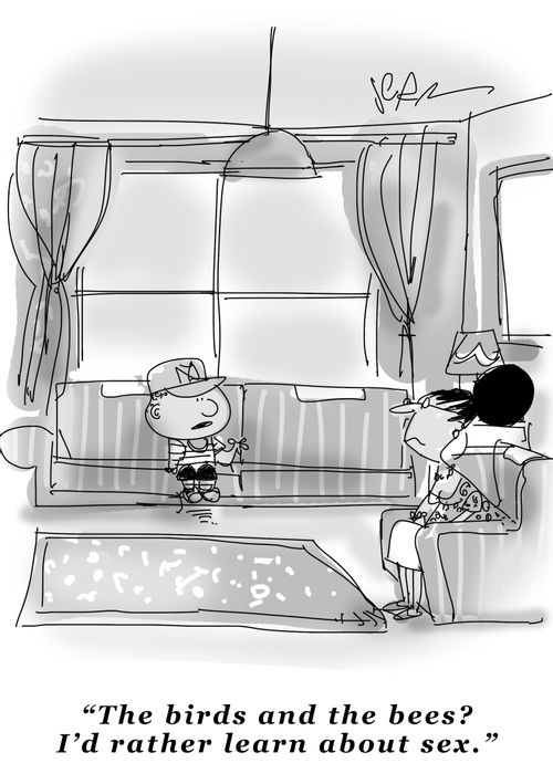 "The birds and the bees? I'd rather learn about sex."