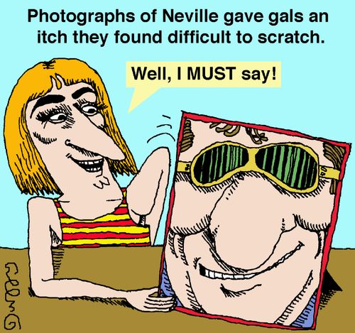 Photographs of Neville gave gals an itch they found difficult to scratch.