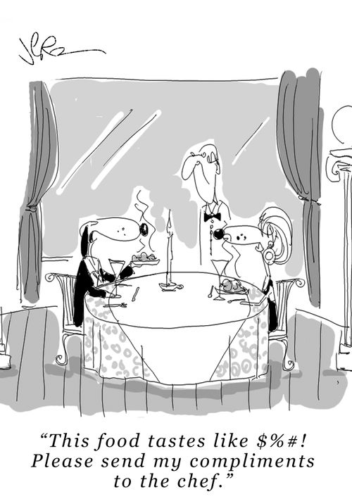 "This food tastes like $%#! Please send my compliments to the chef."