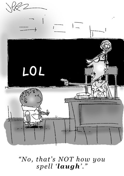 "No, that's NOT how you spell 'laugh'."