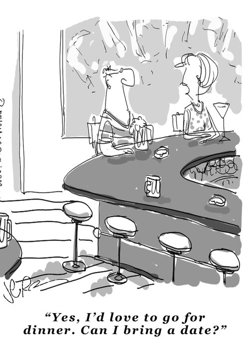 "Yes, I'd love to go for dinner. Can I bring a date?"