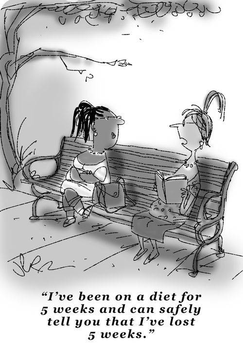 "I've been on a diet for 5 weeks and can safely tell you that I've lost 5 weeks."