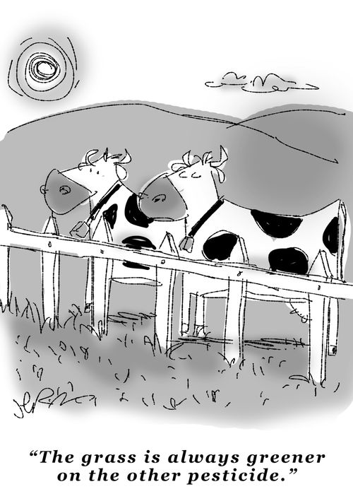 "The grass is always greener on the other pesticide."