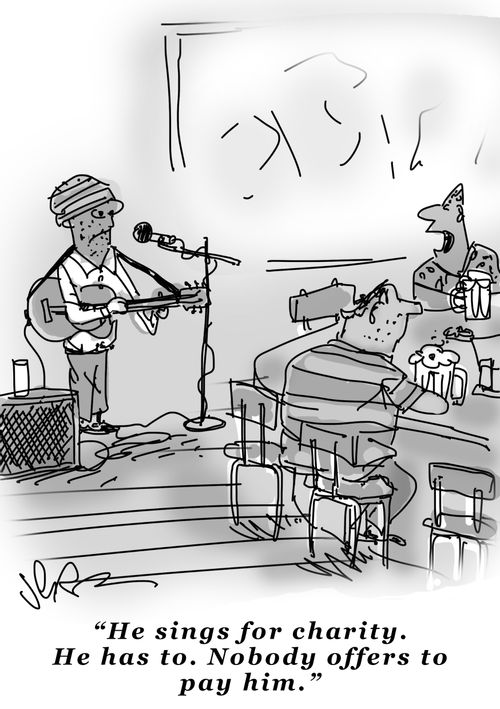 "He sings for charity. He has to. Nobody offers to pay him."