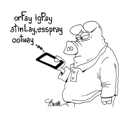 "orfay igPay atinLay, esspray ootway."