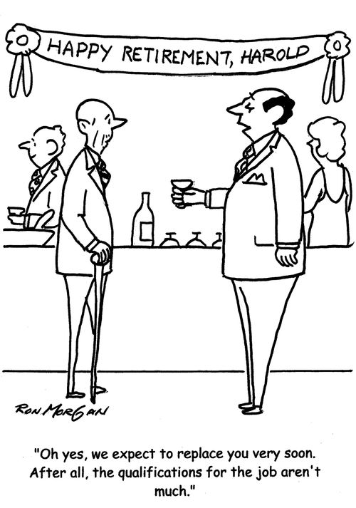 "Oh yes, we expect to replace you very soon. After all, the qualifications for the job aren't much."