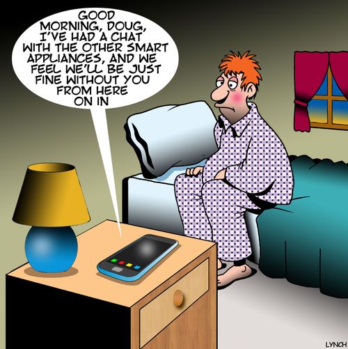 "Good morning, Doug, I've had a chat with the other smart appliances, and we feel we'll be just fine without you from here on in."
