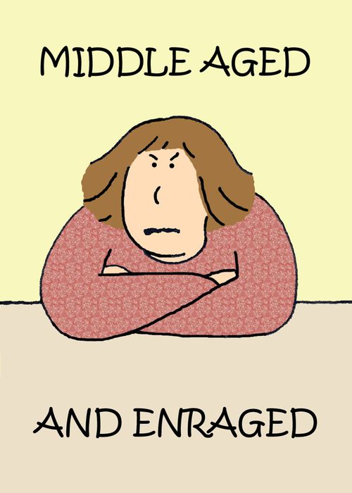 Middle Aged and Enraged