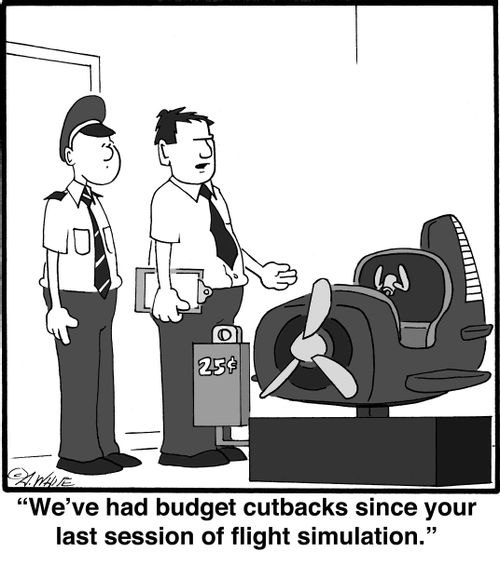 "We've had budget cutbacks since your last session of flight simulation."