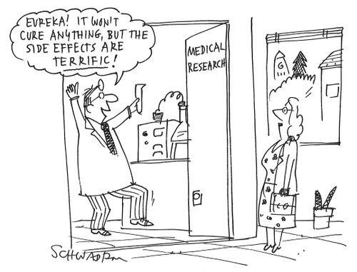 "Eureka! It won't cure anything, but the side effects are terrific!"