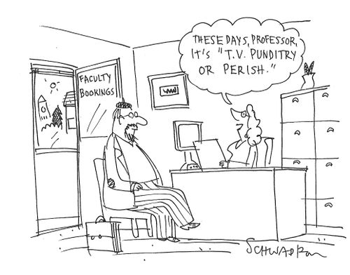 "These days, professor it's "T.V. punditry or perish.""