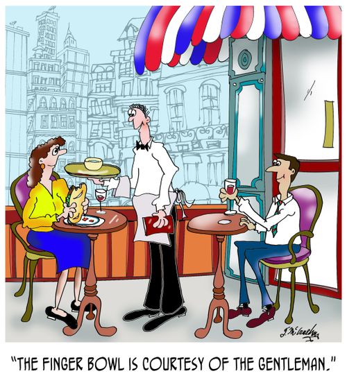 "The finger bowl is courtesy of the gentleman."