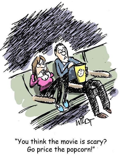 "You think the movie is scary? Go price the popcorn."