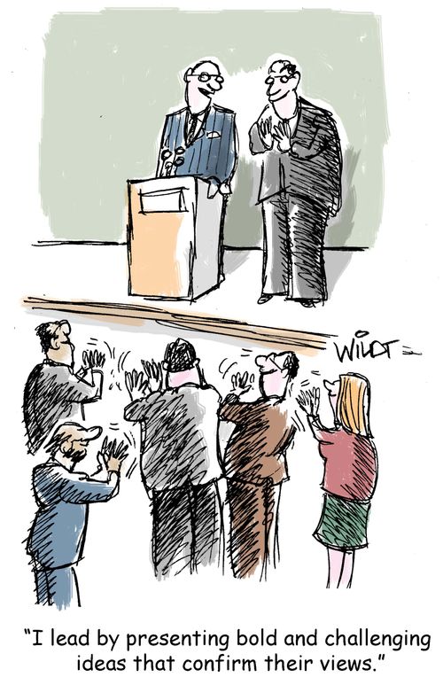 "I lead by presenting bold and challenging ideas that confirm their views."