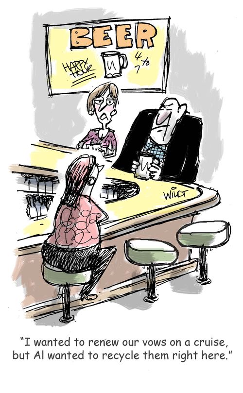 "I wanted to renew our vows on a cruise, but Al wanted to recycle them right here."