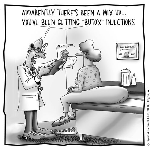 "Apparently there's been a mix up...you've been getting 'Butox' injections."