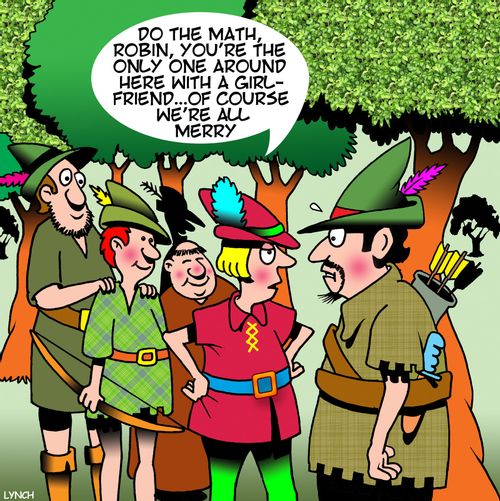 "Do the math, Robin, you're the only one around here with a girlfriend...of course were all merry."