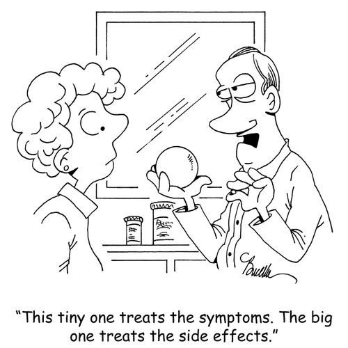 "The tiny one treats the symptoms. The big one treats the side effects."