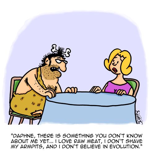 "Daphne, there is something you don't know about me yet...I love raw meat, I don't shave my armpits, and I don't believe in evolution."