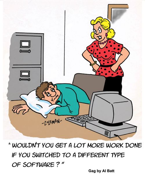 "Wouldn't you get a lot more work done if you switched to a different type of software?"