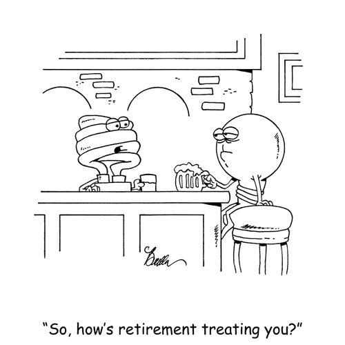 "So, how's retirement treating you?"