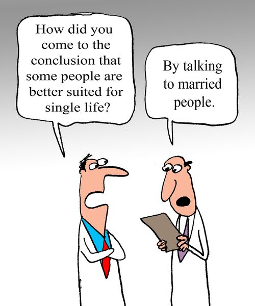 "How did you come to the conclusion that some people are better suited for single life?" 