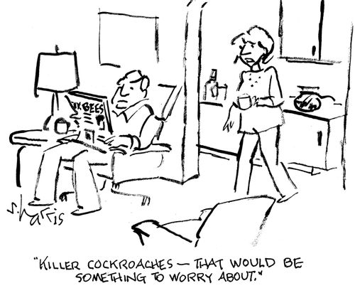 "Killer cockroaches - that would be something to worry about."